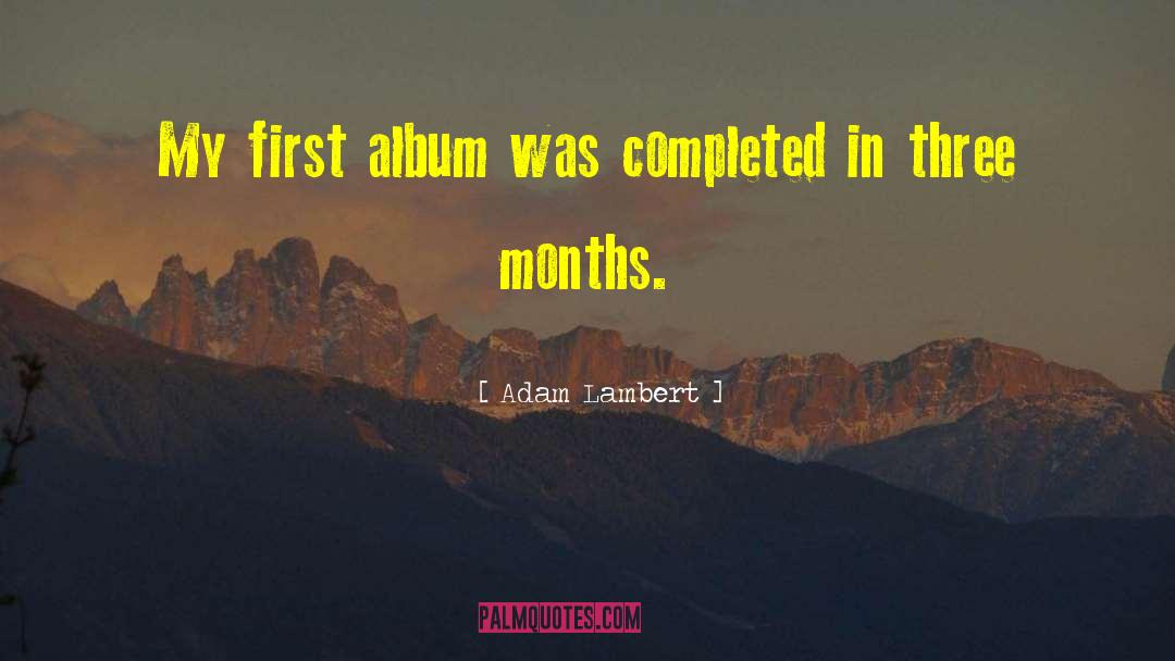 Adam Lambert Quotes: My first album was completed