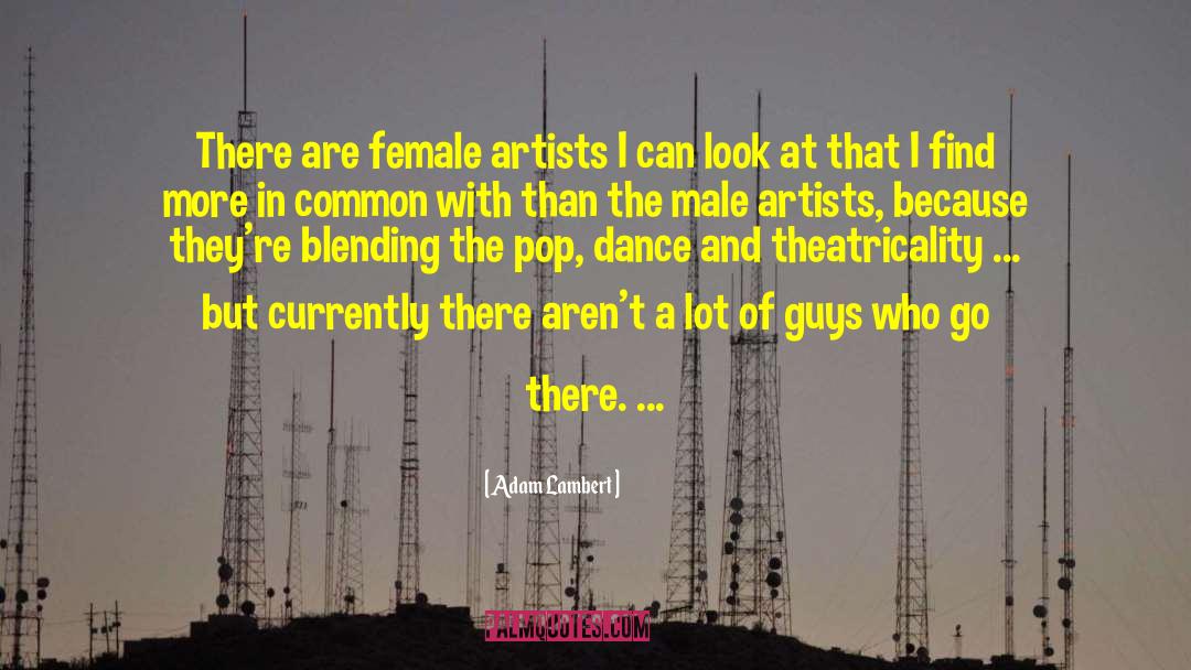 Adam Lambert Quotes: There are female artists I