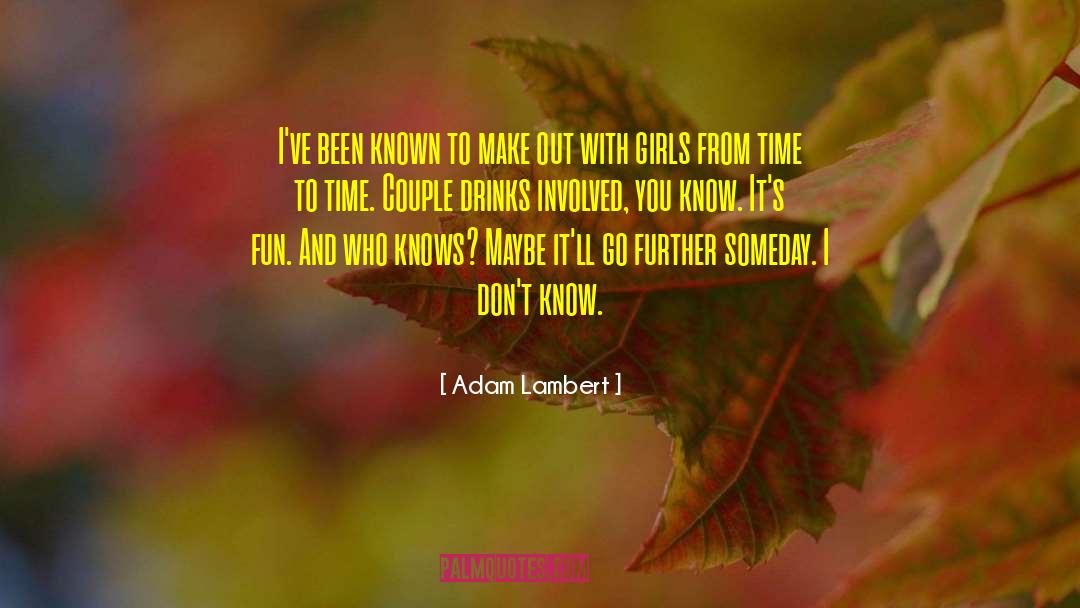 Adam Lambert Quotes: I've been known to make