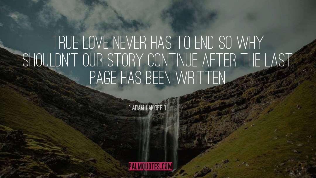 Adam Langer Quotes: True love never has to