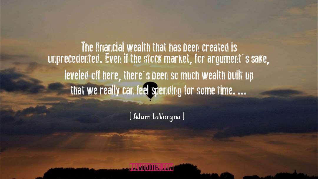 Adam LaVorgna Quotes: The financial wealth that has