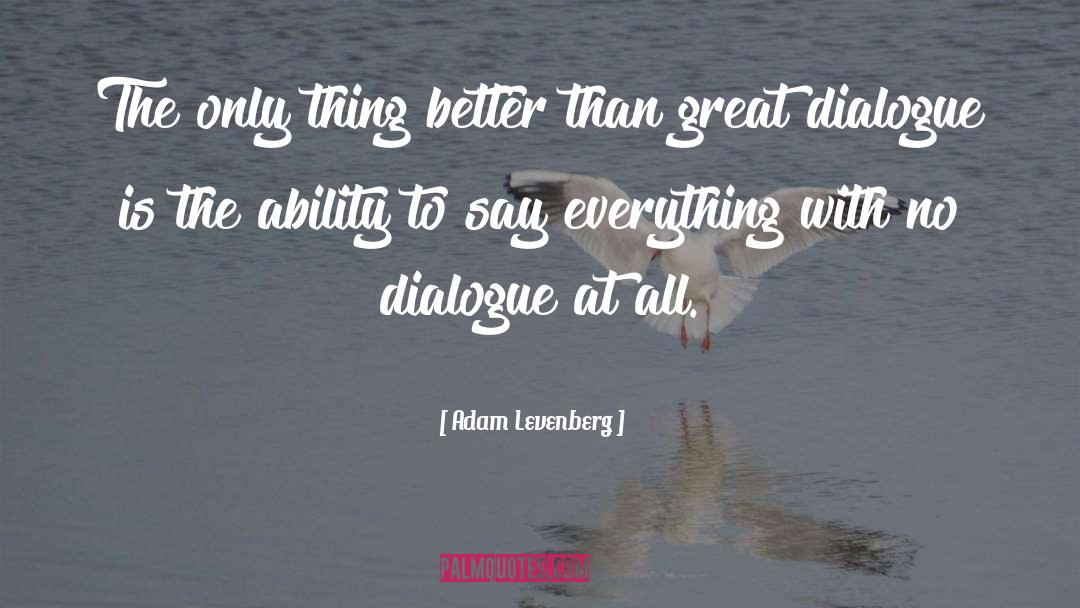 Adam Levenberg Quotes: The only thing better than