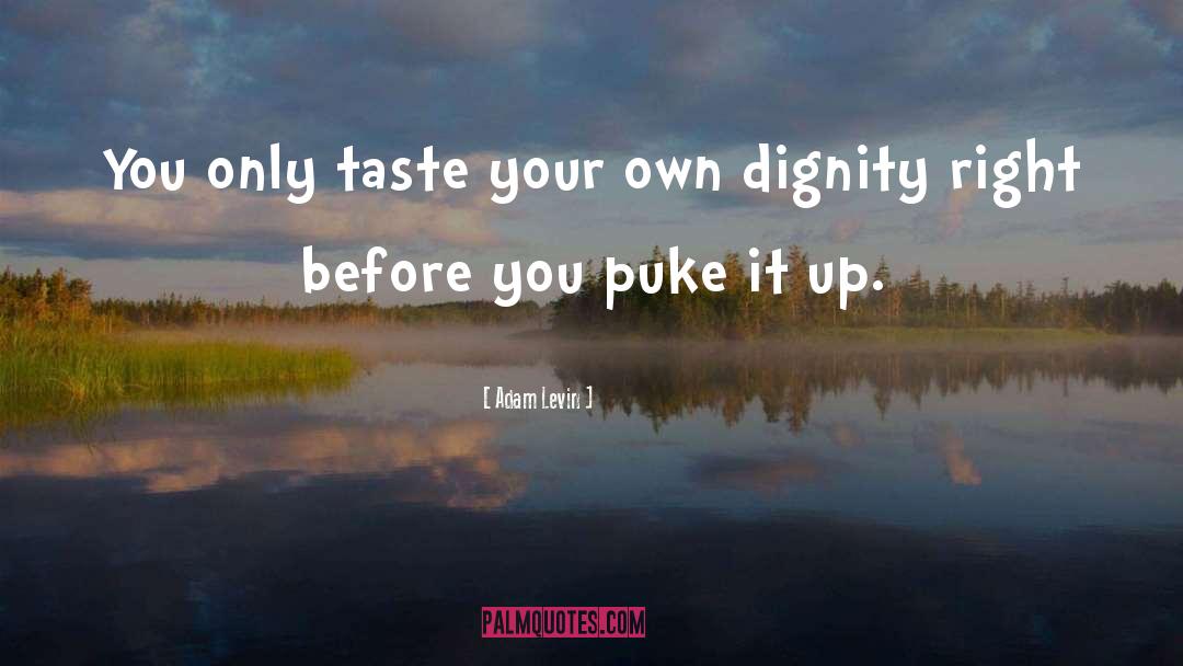 Adam Levin Quotes: You only taste your own