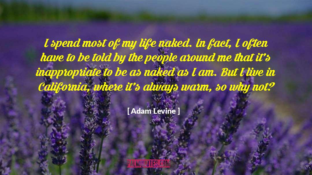 Adam Levine Quotes: I spend most of my