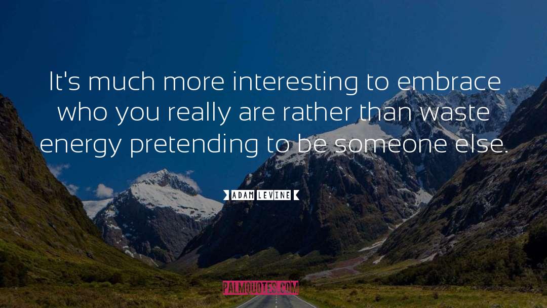 Adam Levine Quotes: It's much more interesting to