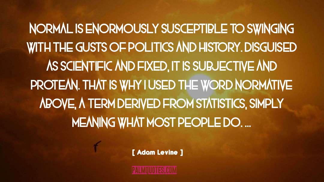 Adam Levine Quotes: Normal is enormously susceptible to