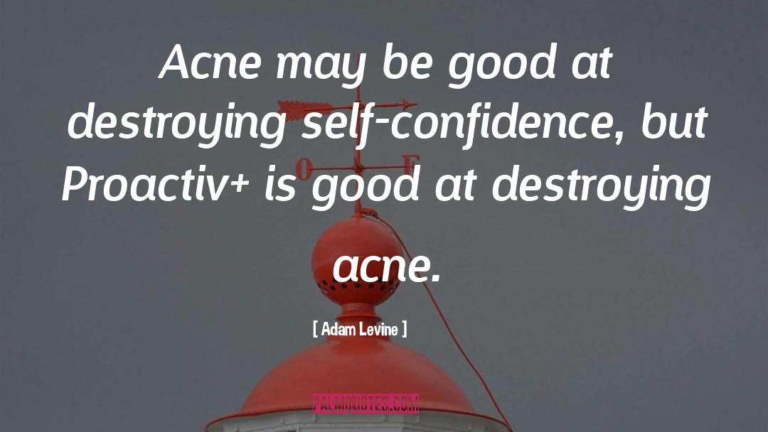 Adam Levine Quotes: Acne may be good at
