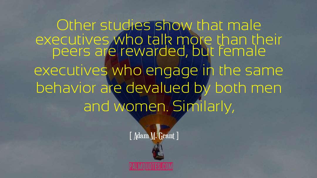 Adam M. Grant Quotes: Other studies show that male