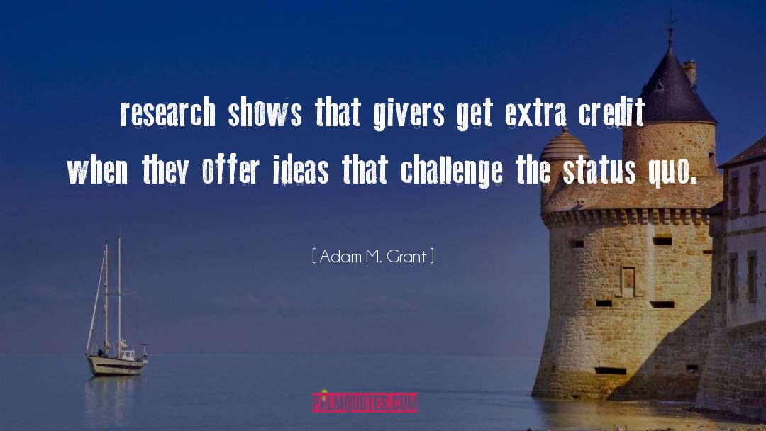 Adam M. Grant Quotes: research shows that givers get