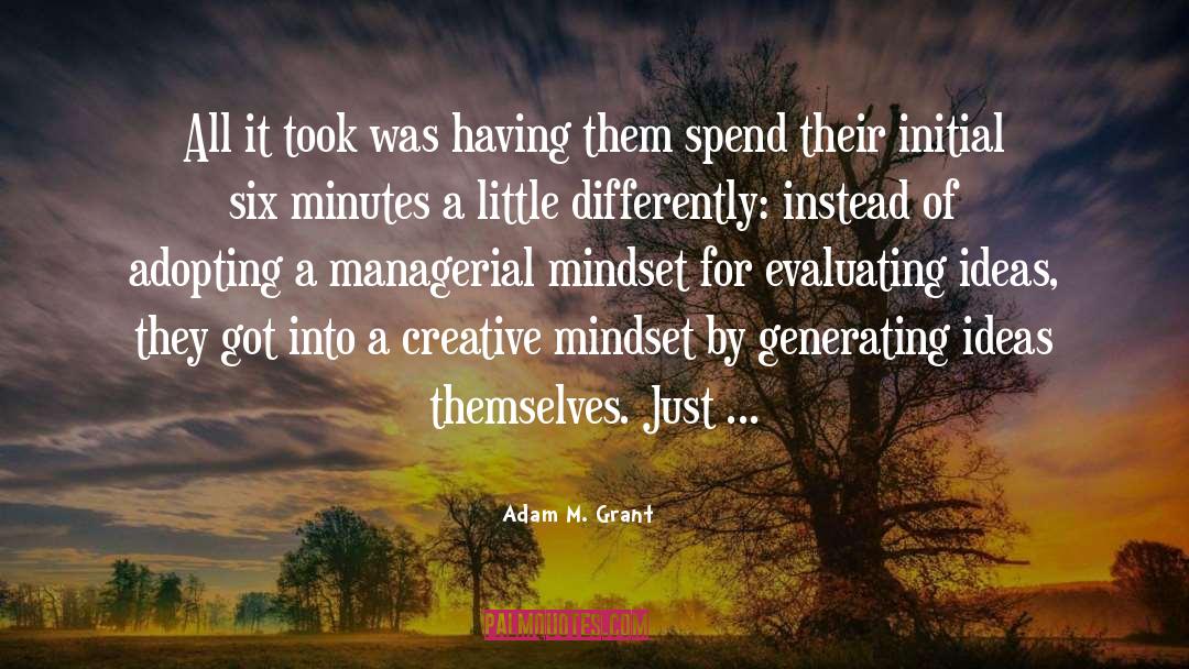 Adam M. Grant Quotes: All it took was having