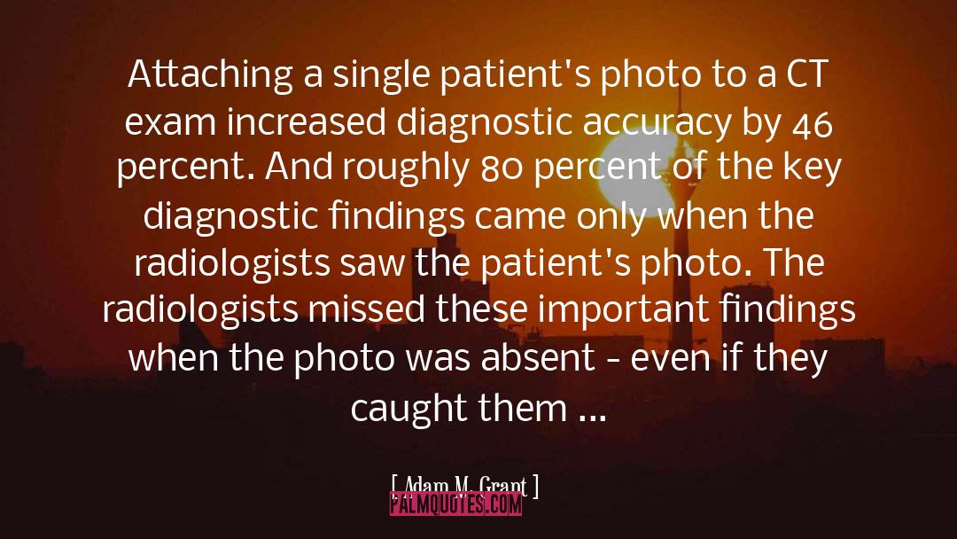 Adam M. Grant Quotes: Attaching a single patient's photo