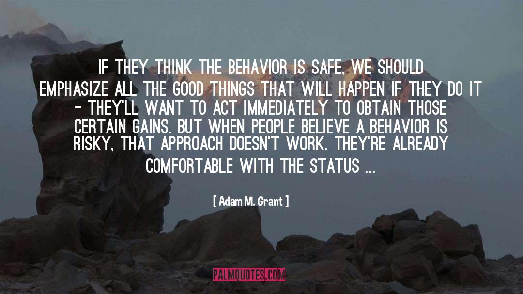 Adam M. Grant Quotes: If they think the behavior