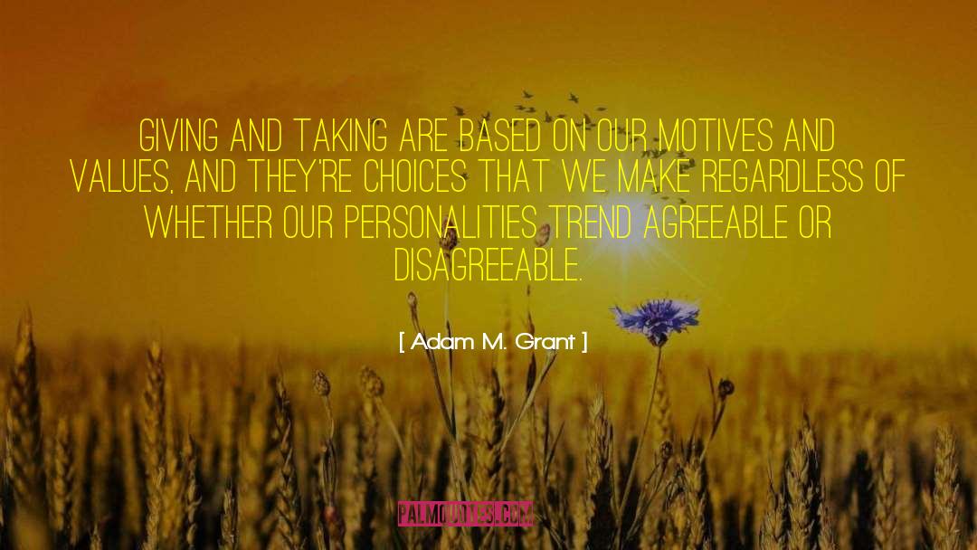 Adam M. Grant Quotes: Giving and taking are based