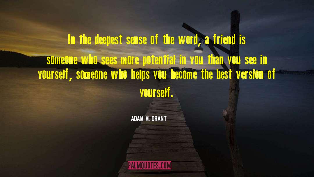 Adam M. Grant Quotes: In the deepest sense of
