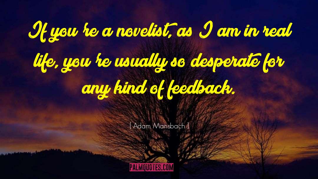Adam Mansbach Quotes: If you're a novelist, as