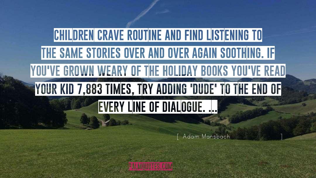 Adam Mansbach Quotes: Children crave routine and find