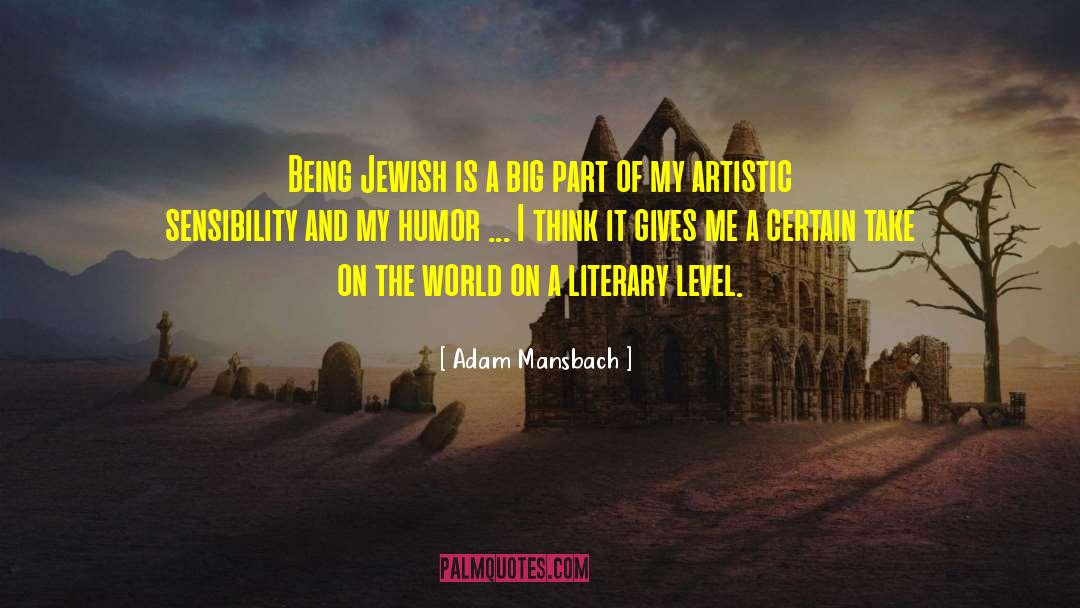 Adam Mansbach Quotes: Being Jewish is a big