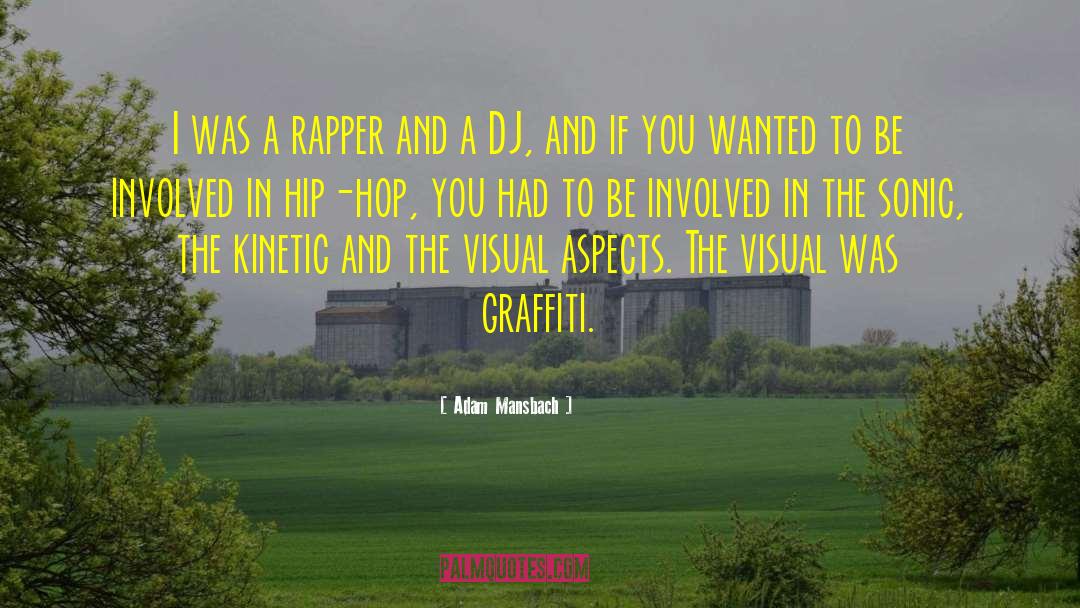 Adam Mansbach Quotes: I was a rapper and