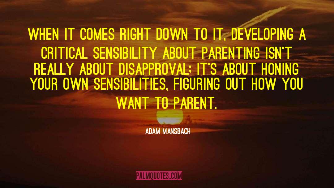Adam Mansbach Quotes: When it comes right down