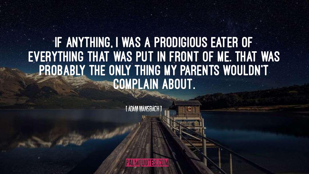 Adam Mansbach Quotes: If anything, I was a