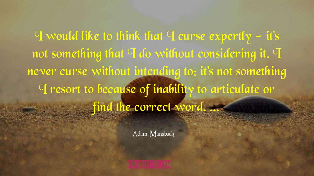 Adam Mansbach Quotes: I would like to think