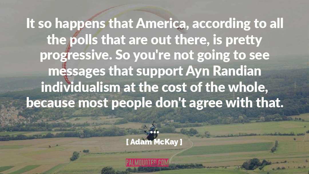 Adam McKay Quotes: It so happens that America,