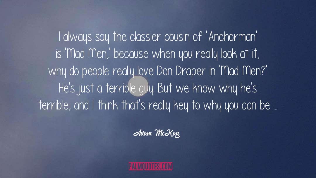 Adam McKay Quotes: I always say the classier