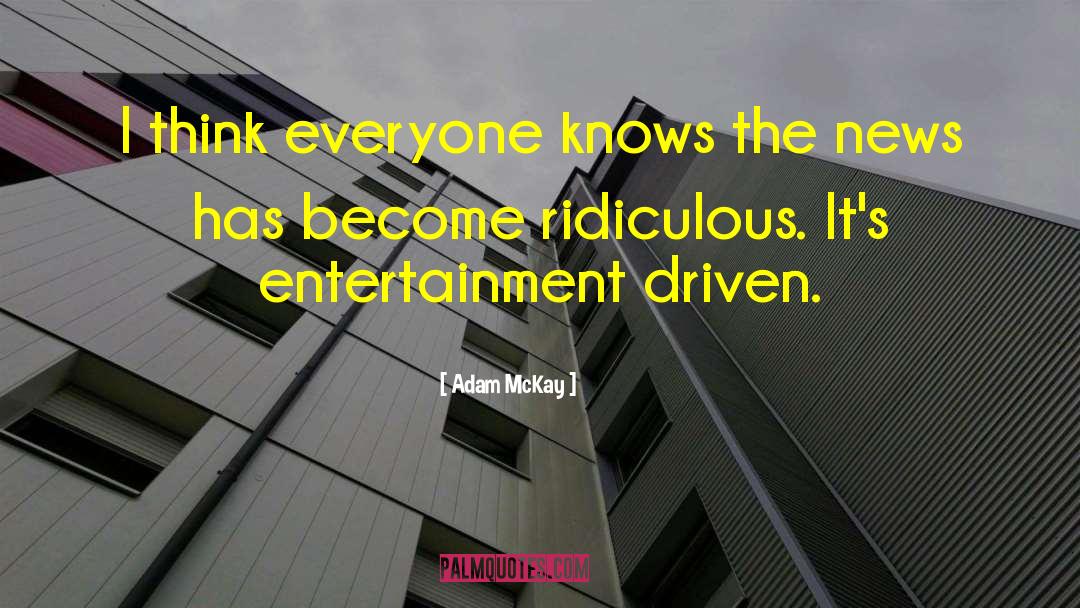 Adam McKay Quotes: I think everyone knows the