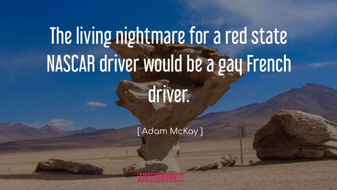 Adam McKay Quotes: The living nightmare for a