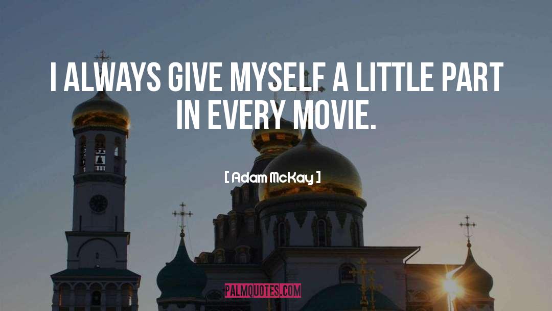 Adam McKay Quotes: I always give myself a