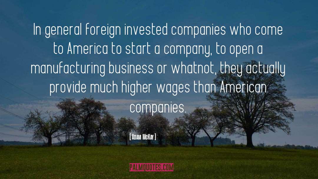 Adam McKay Quotes: In general foreign invested companies