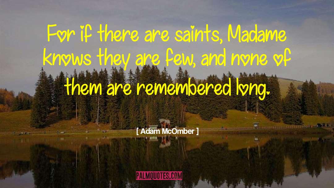 Adam McOmber Quotes: For if there are saints,