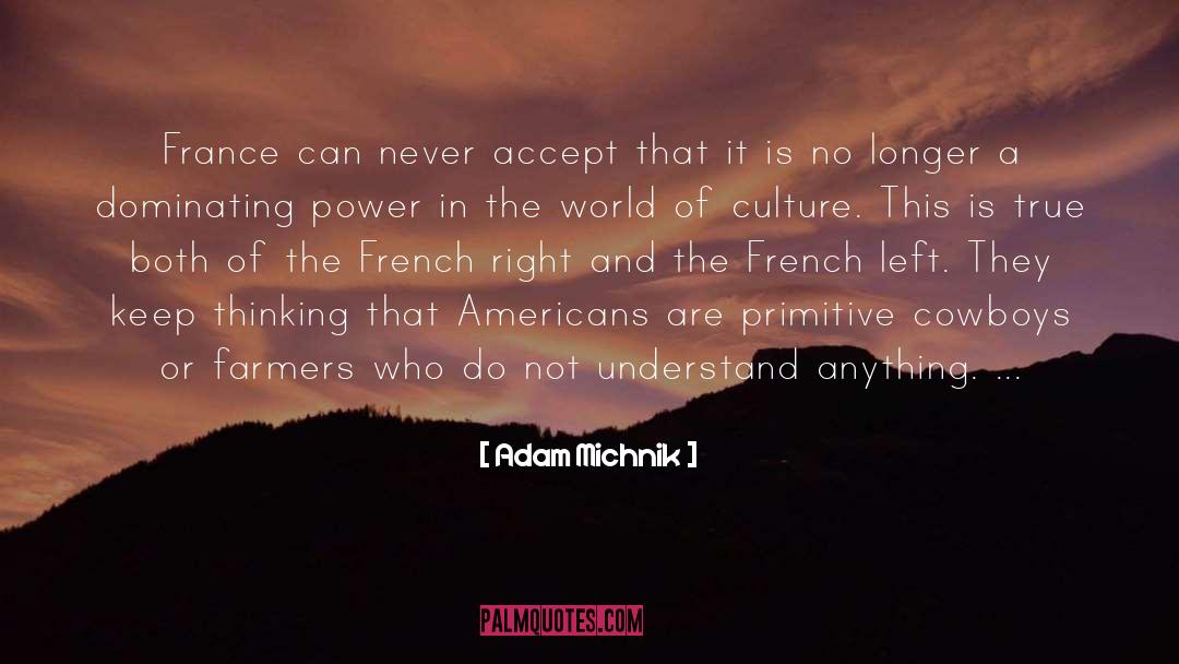 Adam Michnik Quotes: France can never accept that