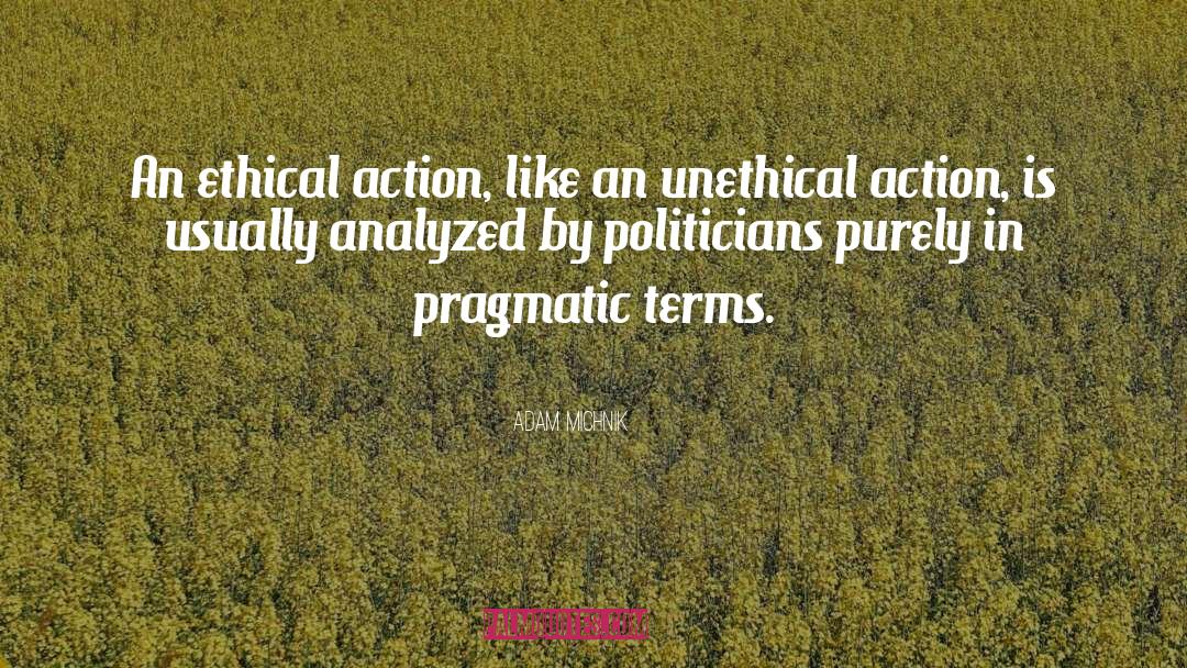 Adam Michnik Quotes: An ethical action, like an