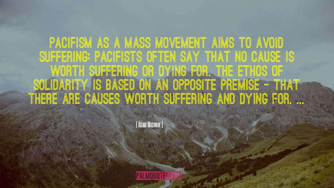 Adam Michnik Quotes: Pacifism as a mass movement