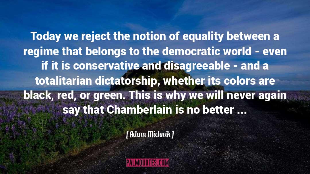 Adam Michnik Quotes: Today we reject the notion