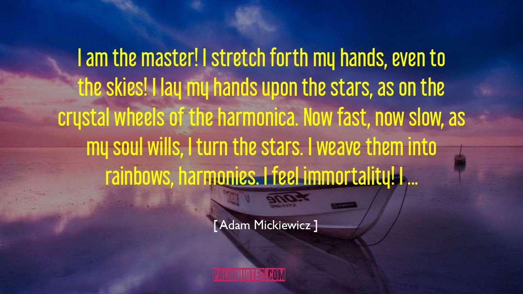 Adam Mickiewicz Quotes: I am the master! I