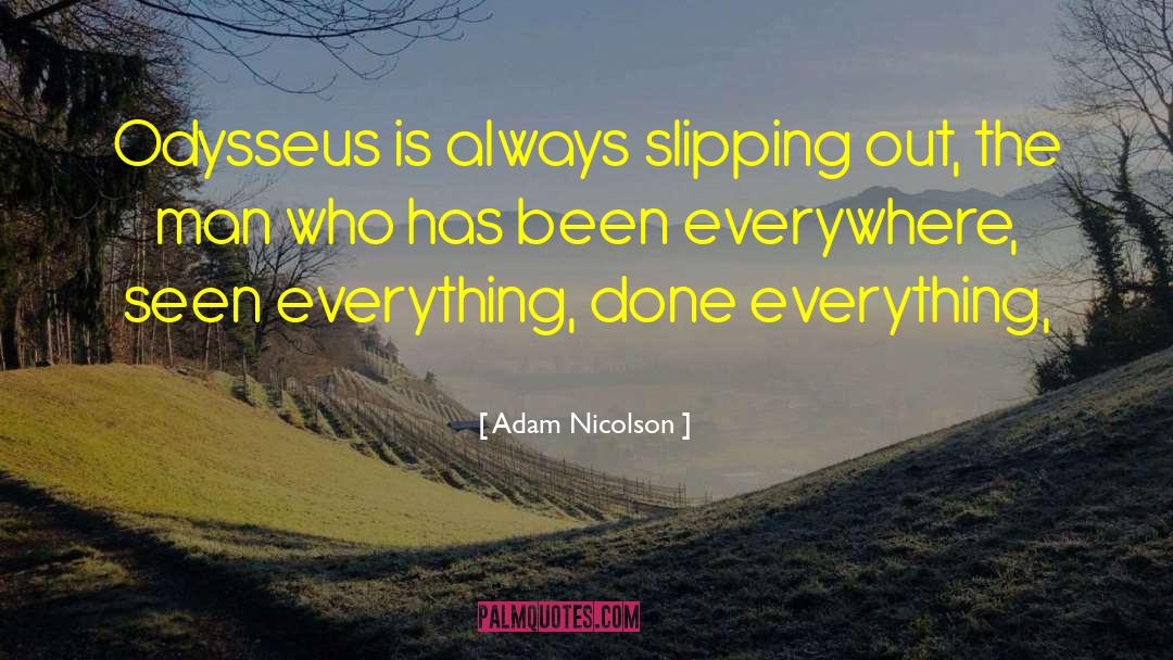 Adam Nicolson Quotes: Odysseus is always slipping out,