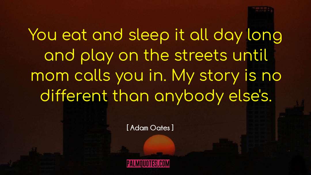 Adam Oates Quotes: You eat and sleep it