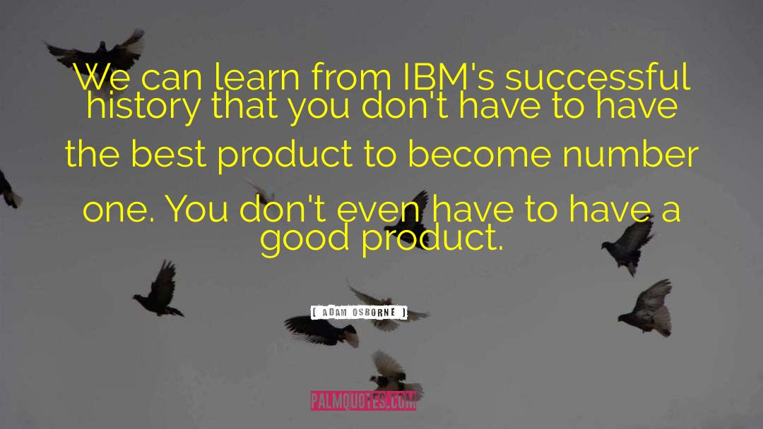 Adam Osborne Quotes: We can learn from IBM's