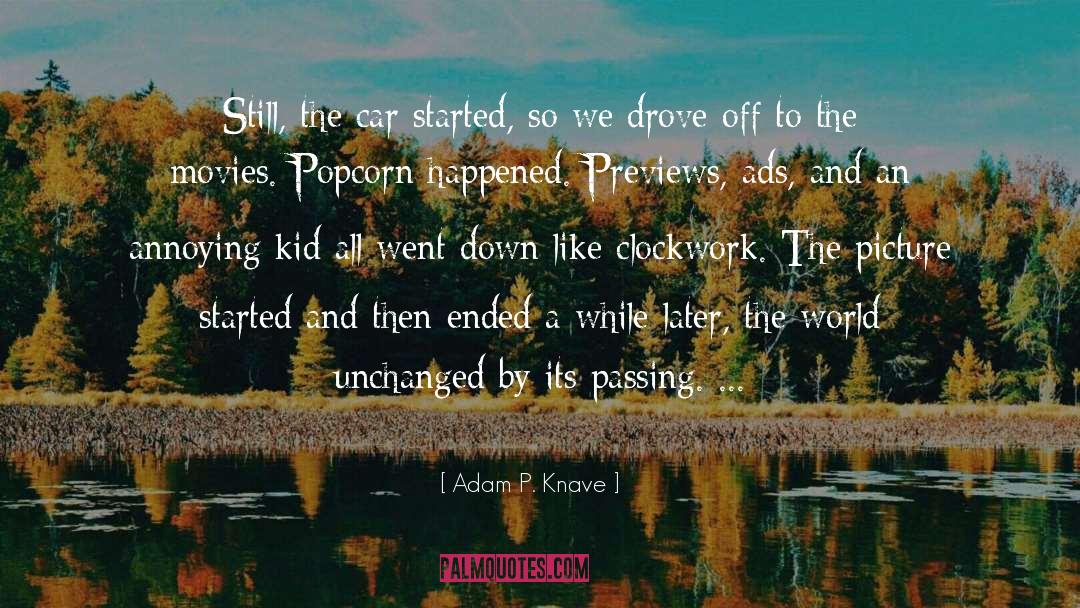 Adam P. Knave Quotes: Still, the car started, so