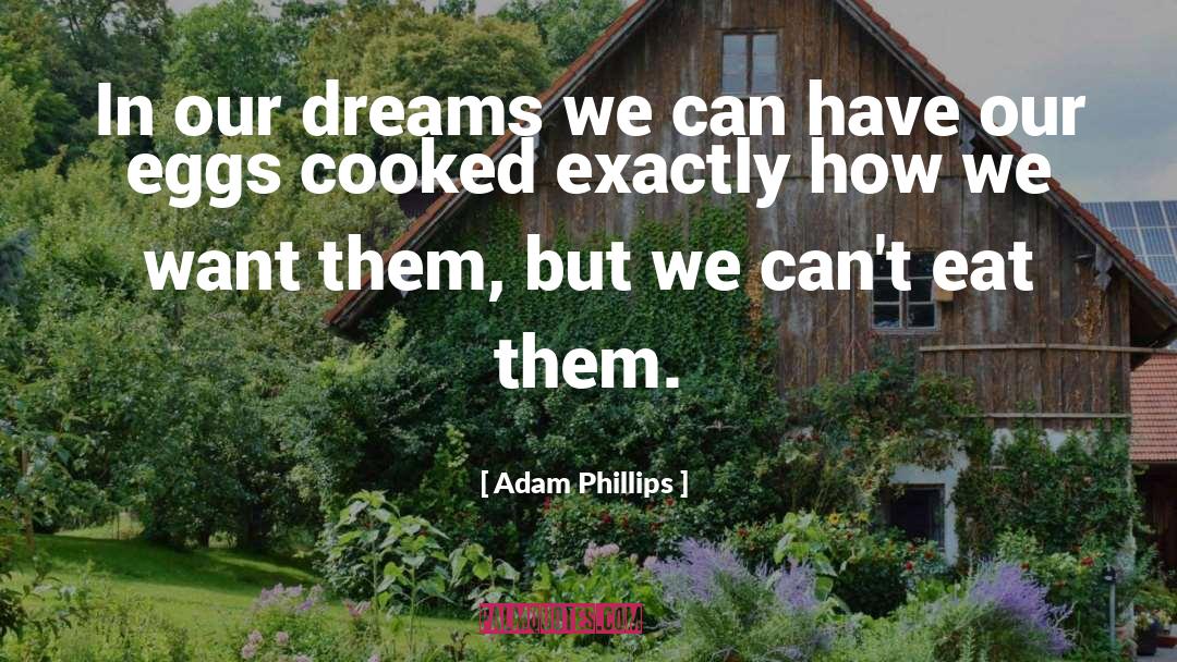 Adam Phillips Quotes: In our dreams we can