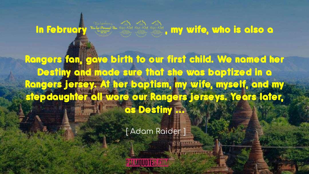 Adam Raider Quotes: In February 1999, my wife,
