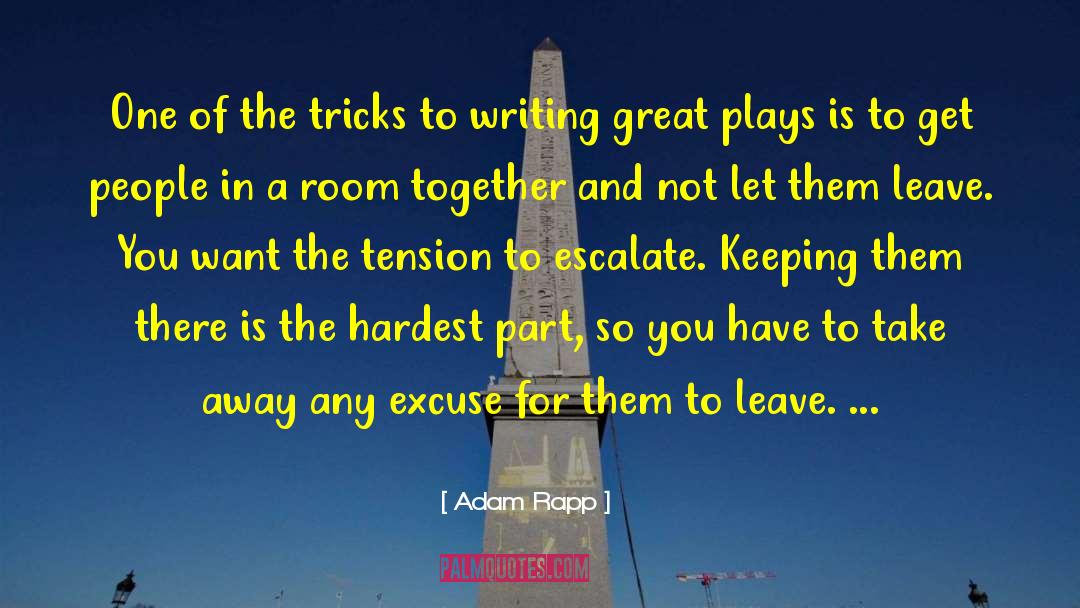 Adam Rapp Quotes: One of the tricks to