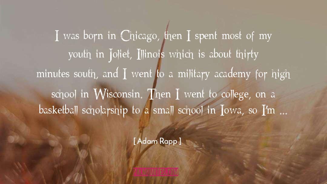 Adam Rapp Quotes: I was born in Chicago,