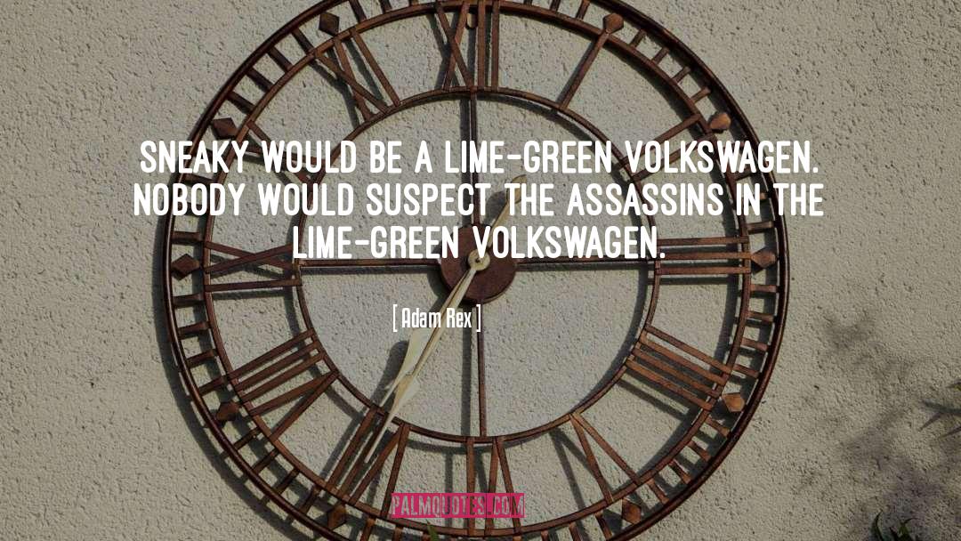 Adam Rex Quotes: Sneaky would be a lime-green