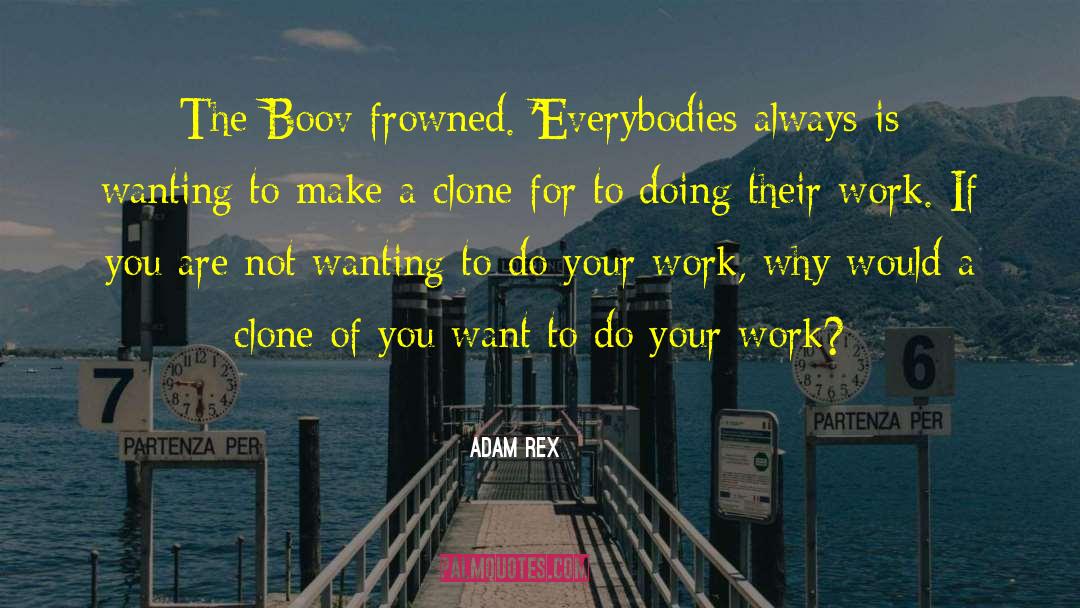 Adam Rex Quotes: The Boov frowned. 'Everybodies always