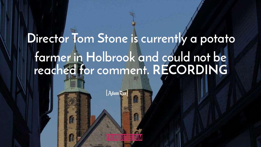 Adam Rex Quotes: Director Tom Stone is currently