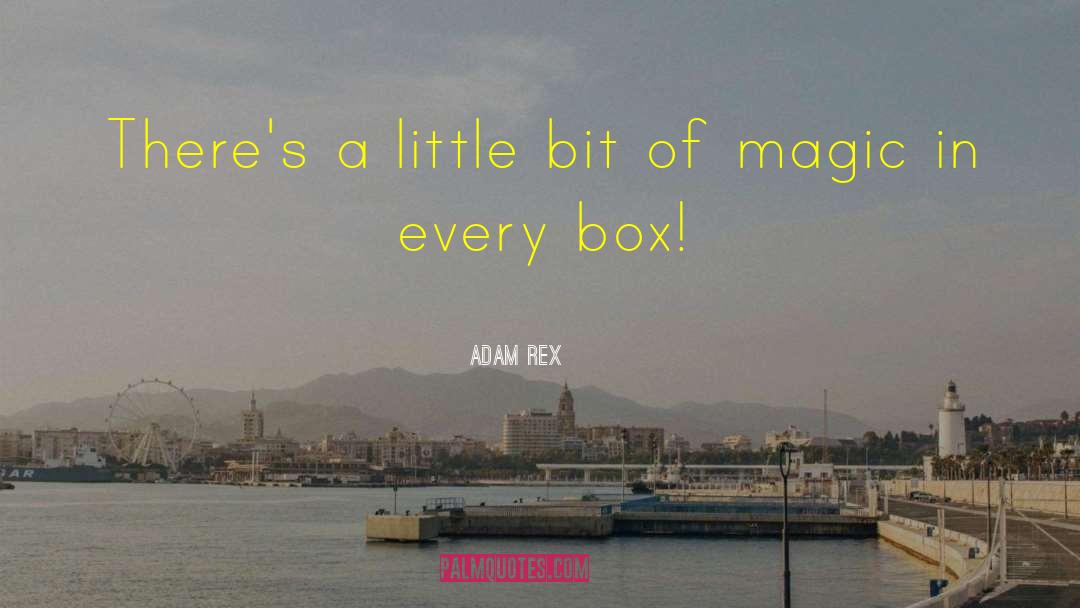 Adam Rex Quotes: There's a little bit of