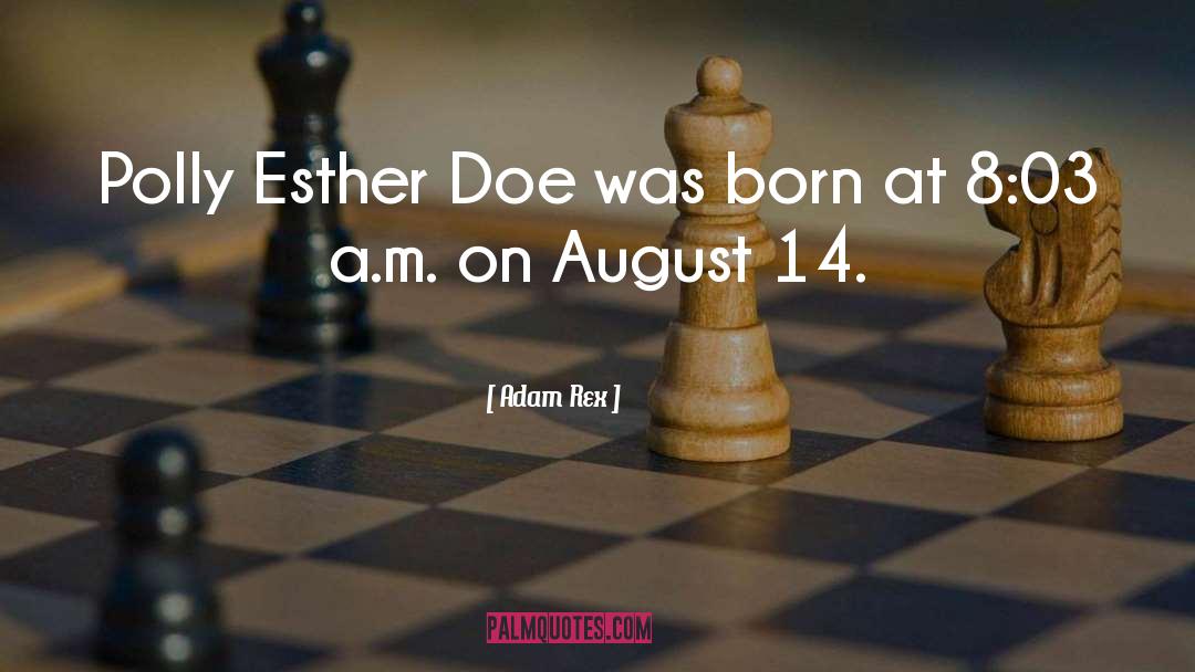 Adam Rex Quotes: Polly Esther Doe was born